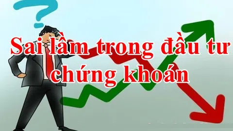 Phần 1: Các sai lầm thường gặp của người mới tham gia thị trường Chứng khoán và Nến Nhật